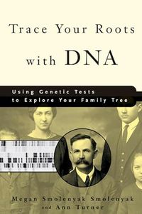 Trace Your Roots With DNA: Using Genetic Tests to Explore Your Family Tree