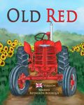 Old Red: An old tractor gets a second chance!: 1 (Old Red's Adventures-United Kingdom Version)