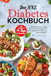 Das XXL Diabetes Kochbuch: Mit 100 leckeren und gesunden Rezepten für eine optimale Ernährung bei Diabetes! Inkl. Farbfotos & 14 Tage Ernährungsplan
