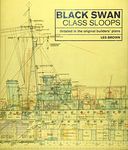 Black Swan Class Sloops: Detailed in the Original Builders' Plans