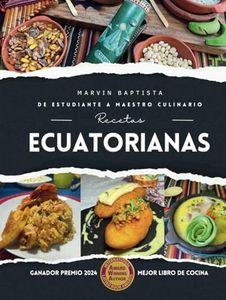 De estudiante a maestro culinario: Recetas ecuatorianas