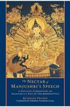 The Nectar of Manjushri's Speech: A Detailed Commentary on Shantideva's Way of the Bodhisattva