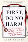 First, Do No Harm: The Dramatic Story of Real Doctors and Patients Making Impossible Choices at a Big-City Hospital