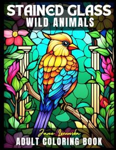 Stained Glass Wild Animals: Coloring Book for Adults with Window Designs and Patterns for Relaxation (Stained Glass Coloring Book for Adults)