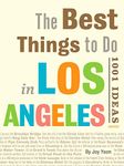 Best Things to Do in Los Angeles: 1001 Ideas by Joy Yoon (May 14, 2013) Paperback