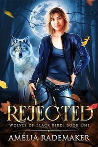 Rejected (Wolves of Black Bird Book 1)