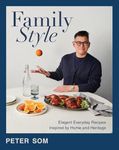 Family Style: Elegant Everyday Recipes Inspired by Home and Heritage ―A Cookbook with a Modern Twist, Impress Your Guests