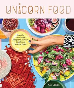 Unicorn Food: Beautiful Plant-Based Recipes to Nurture Your Inner Magical Beast (English Edition)