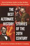 The Best Alternate History Stories of the 20th Century: Stories