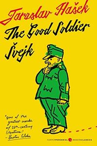 The Good Soldier Svejk and His Fortunes in the World War: The Classic Black Humor War Literature Comedy That Defined 20th Century Antiwar Satire