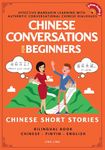 Chinese Conversations for Beginners: Mandarin Learning with Conversational Dialogues (Free Audio) - Chinese Short Stories Bilingual Book