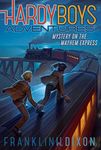 Mystery on the Mayhem Express (Hardy Boys Adventures Book 23)