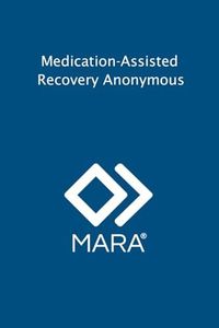 Medication-Assisted Recovery Anonymous