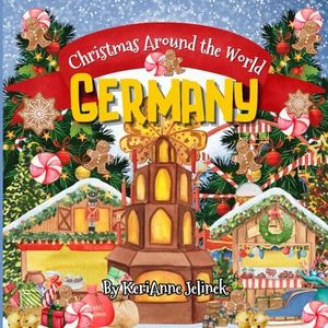 Christmas Around the World: Germany - Christmas in Germany for Kids, Christmas in Germany Book, Germany for Kids, A German Christmas, Christmas Around the World for Kids