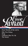 Elmore Leonard: Four Novels of the 1970s: Fifty-Two Pickup/ Swag/ Unknown Man No. 89/ The Switch