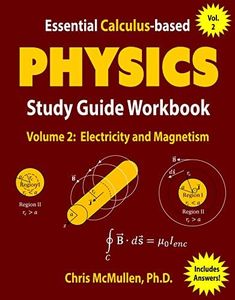 Essential Calculus-based Physics Study Guide Workbook: Electricity and Magnetism (Learn Physics with Calculus Step-by-Step Book 2)