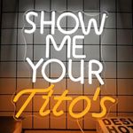 Show Me Your Titos Neon Sign Titos 