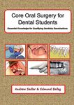 Core Oral Surgery for Dental Students: Essential Knowledge for Qualifying Dental Examinations: Essential Knowledge for Qualifying Dentistry Examinations