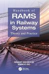 HANDBOOK OF RAMS IN RAILWAY SYSTEMS THEORY AND PRACTICE (HB 2018)