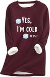 Buy Again My Orders Yes I'm Cold Jumper Sweatshirt for Women UK Winter Jumpers for Women UK Warm Thick Fleece Underwear Tops for Work Officce Sherpa Lined Pullover T Shirt Ladies Long Jumper D