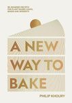 A New Way to Bake: Re-imagined Recipes for Plant-based Cakes, Bakes and Desserts