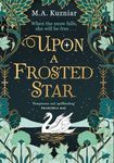 Upon a Frosted Star: A spellbinding fantasy romance fairy-tale re-imagining of Swan Lake from the best-selling author of Midnight in Everwood to curl up with in winter 2024