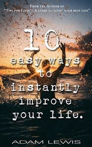 10 easy ways to instantly improve your life.