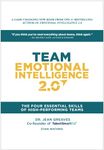 Team Emotional Intelligence 2.0: The Four Essential Skills of High Performing Teams