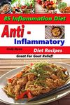 Anti Inflammatory Diet Recipes - 85 Inflammation Diet Recipes - Great For Gout Relief! - (Anti Inflammatory Cookbook)