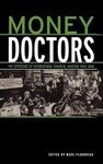 Money Doctors: The Experience of International Financial Advising 1850-2000: 26 (Routledge International Studies in Money and Banking)