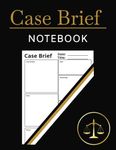 Case Brief Notebook for Law School: The Law Student Essentials for Note Taking