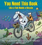 You Need This Book Like a Fish Needs a Bicycle (Volume 27)