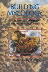 Building Mycology: Management of Decay and Health in Buildings