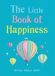 The Little Book of Happiness: Simple Practices for a Good Life (The Gaia Little Books)