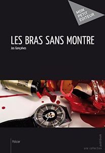 Les Bras sans montre (MON PETIT EDITE) (French Edition)