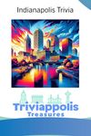 Triviappolis Treasures - Indianapolis: Indianapolis Trivia (Triviappolis Treasures - Travel with Trivia!)