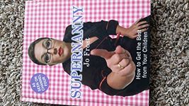 Supernanny: How to Get the Best from Your Children