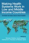 Making Health Systems Work in Low and Middle Income Countries: Textbook for Public Health Practitioners