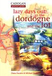 Lazy Days Out in the Dordogne and the Lot (Cadogan Gourmet Guides)