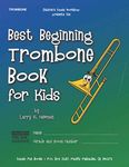 Best Beginning Trombone Book for Kids: Beginning to Intermediate Trombone Method Book for Students and Children of All Ages