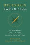 Religious Parenting: Transmitting Faith and Values in Contemporary America