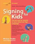 Signing for Kids: The Fun Way for Anyone to Learn American Sign Language, Expanded