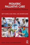 Pediatric Palliative Care: A Model for Exemplary Practice (Series in Death, Dying, and Bereavement)