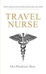 Travel Nurse: Our Pandemic Story