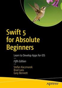 Swift 5 for Absolute Beginners: Learn to Develop Apps for iOS