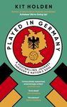 Played in Germany: A Footballing Journey Through a Nation's Soul