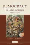 Democracy in Latin America, 1760-1900: Volume 1, Civic Selfhood and Public Life in Mexico and Peru (Volume 1)