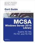 MCSA Windows Server 2016 Cert Guide Library (Exams 70-740, 70-741, and 70-742) (Certification Guide)