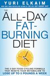 The All-Day Fat-Burning Diet: The 5-Day Food-Cycling Formula That Resets Your Metabolism To Lose Up to 5 Pounds a Week