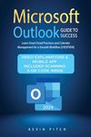 Microsoft Outlook Guide to Success: Learn Smart Email Practices and Calendar Management for a Smooth Workflow [II EDITION]